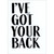 I've Got Your Back: Black Lettering on White A-Press Encouragement Card: I've got your back