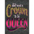 Don't Need A Crown to be Queen: Gold and Purple Foil Lettering A-Press Funny / Humorous Feminine Birthday Card for Woman / Her: don't need a Crown to be Queen