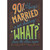 Shouting 'What' from the Other Room Funny / Humorous Anniversary Congratulations Card: 90% of being Married is just shouting WHAT? from the other room