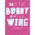 Does the Bunny Bring Wine Too Funny / Humorous Easter Card: Does the bunny bring wine too?