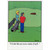 Six More Weeks of Golf : Groundhog Day Funny / Humorous Birthday Card: It looks like six more weeks of golf..