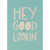 Hey Good Lookin: Embossed Letters Romantic Funny Our Anniversary Card: Hey Good Lookin