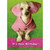 White Dog with Pink Ears and Outfit Funny : Humorous Feminine Birthday Card for Her : Woman : Women: It's your birthday!