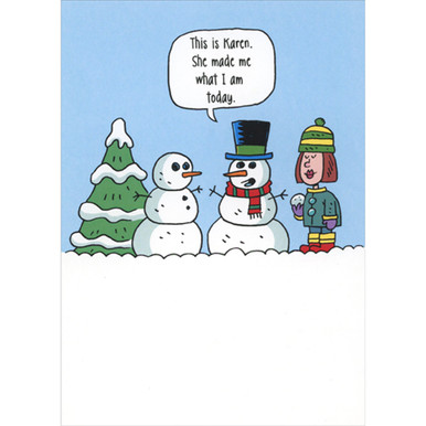 Karen Made Me What I Am Snowman Funny / Humorous Christmas Card