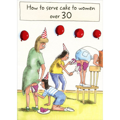 How to Serve Cake to Women Over 30 Funny / Humorous Feminine Birthday ...