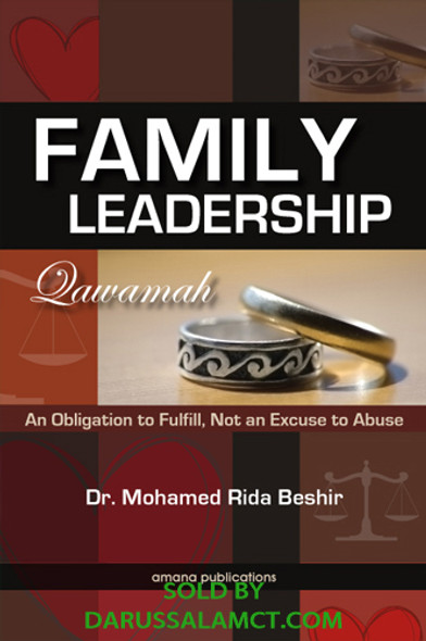 FAMILY LEADERSHIP - QAWAMAH
AN OBLIGATION TO FULFILL, NOT AN EXCUSE TO ABUSE
