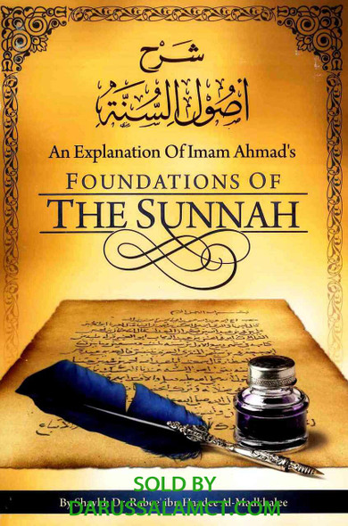AN EXPLANATION OF IMAM AHMAD'S FOUNDATIONS OF THE SUNNAH