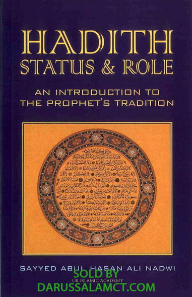 HADITH STATUS AND ROLE.
AN INTRODUCTION TO THE PROPHET'S TRADITION
