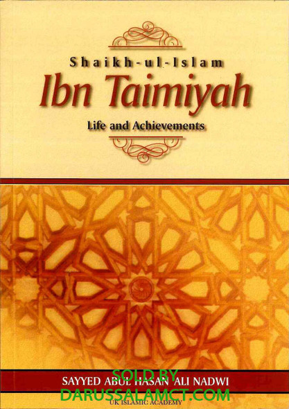 SHAIKH-UL-ISLAM IBN TAYMIYAH: LIFE AND ACHIEVEMENTS