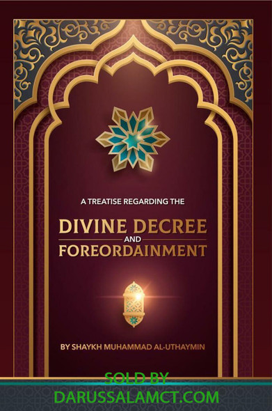 A TREATISE REGARDING THE DIVINE DECREE AND FOREORDAINMENT
