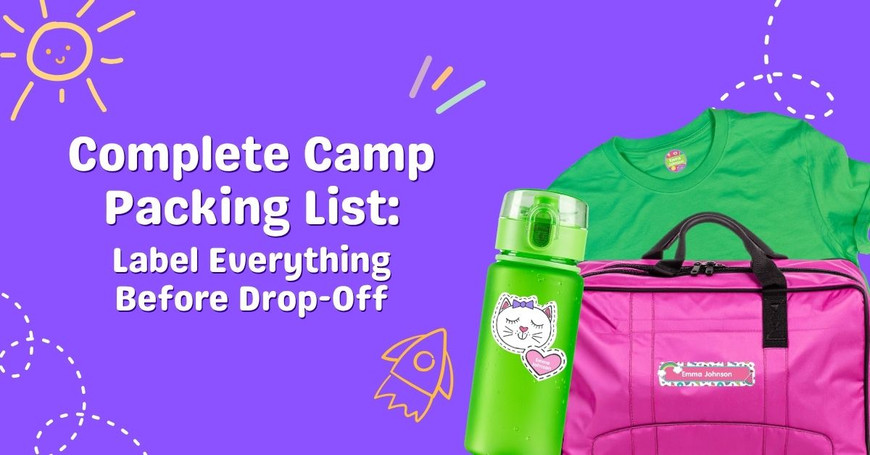 Camp Labels and the Complete Camp Packing List: Label Everything Before Drop-Off