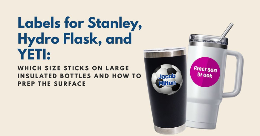 Water Bottle Labels for School, Daycare, and Work: Every Size That Fits a Stanley or Hydro Flask and the One Surface That Never Will