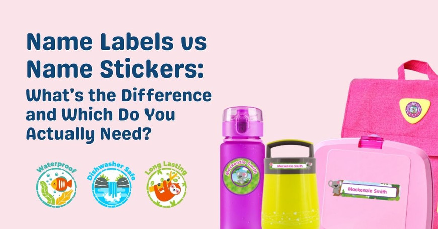 Name Labels vs Name Stickers: What's the Difference and Which Do You Actually Need?
