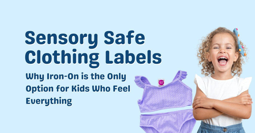 Sensory-Safe Clothing Labels: Why Iron-On Is the Only Option for Kids Who Feel Everything
