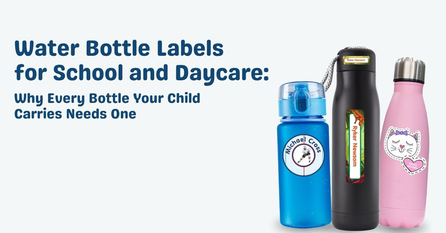 Water Bottle Labels for School and Daycare: Why Every Bottle Needs One