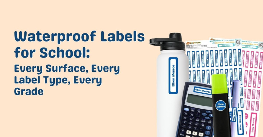Waterproof Labels for School: Every Surface, Every Label Type, Every Grade