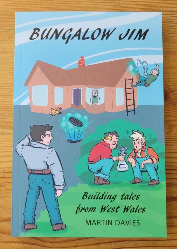 Bungalow Jim: Building Tales From West Wales - Martin Davies - front cover