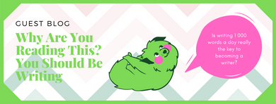 Guest Blog: Why Are You Reading This? You Should Be Writing Guest Blog: Why Are You Reading This? You Should Be Writing