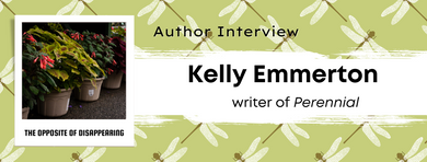 The Opposite of Disappearing: Author Interview with Kelly Emmerton The Opposite of Disappearing: Author Interview with Kelly Emmerton