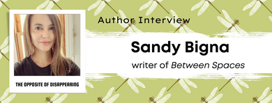 The Opposite of Disappearing: Author Interview with Sandy Bigna The Opposite of Disappearing: Author Interview with Sandy Bigna
