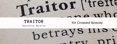 Crossed Spaces: Traitor — Geraldine Borella Crossed Spaces: Traitor — Geraldine Borella