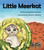 Little Meerkat by Aleesah Darlison