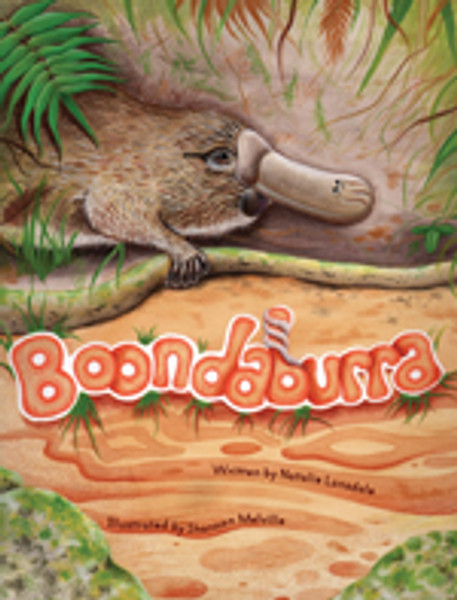 Boondaburra by Natalie Lonsdale. Boondaburra is the story of a platypus’ journey from rejection to accepting and understanding his uniqueness, and the friends who come to accept and admire those differences.