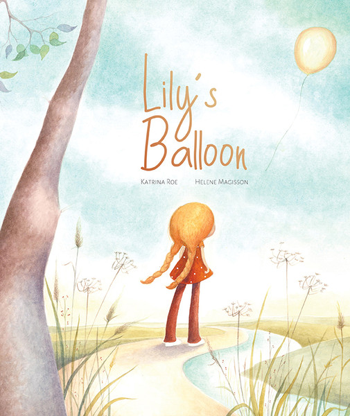 Lily's Balloon by Katrina Roe