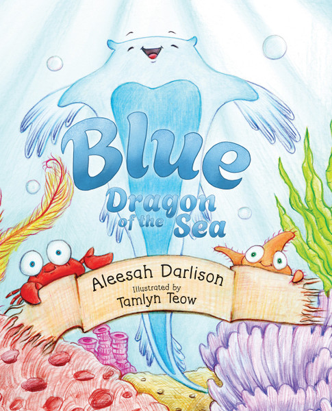 Blue: Dragon of the Sea by Aleesah Darlison, Illustrated by Tamlyn Teow