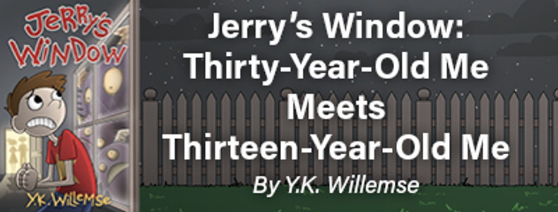 ​Jerry’s Window: Thirty-Year-Old Me Meets Thirteen-Year-Old Me