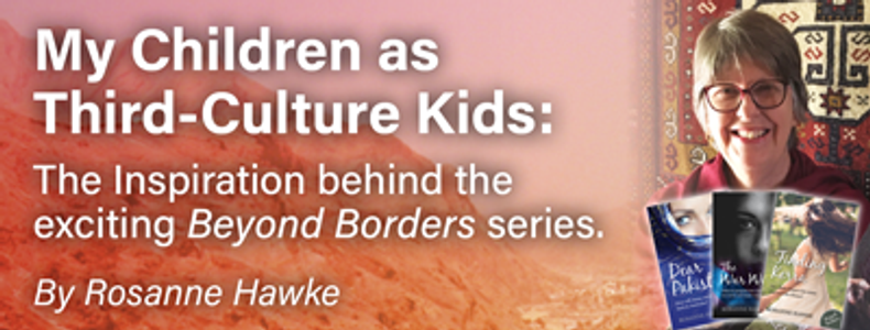 My Children as Third-Culture Kids: The Inspiration behind the exciting Beyond Borders series.