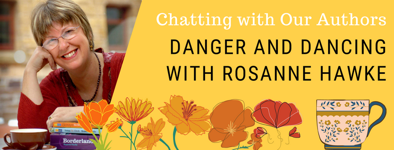 Chatting with Our Authors: Danger and Dancing with Rosanne Hawke