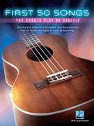 First 50 Songs   You Should Play On Ukulele MUSIC BOOK