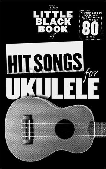 LITTLE BLACK BOOK OF HIT SONGS FOR UKULELE SHEET MUSIC BOOK