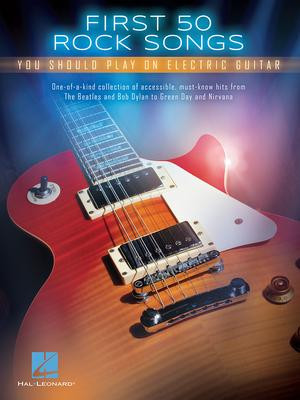 First 50 Rock Songs   You should play on Electric Guitar MUSIC BOOK
