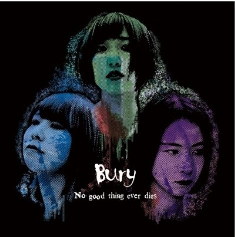 Bury - "NO GOOD THING EVER DIES" CD