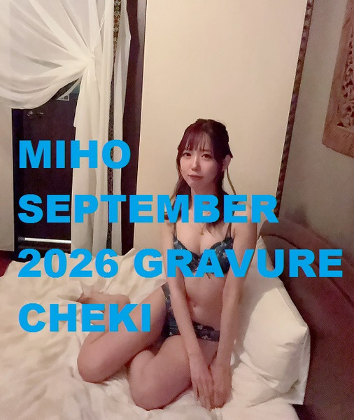 MIHO- "SEPTEMBER 2026 GRAVURE CHEKI"  PRE-ORDER TO OCTOBER 5th, 2026