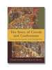 The Story of Creeds and Confessions: Tracing the Development of the Christian Faith
