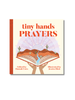 Tiny Hands Prayers (Board Book)