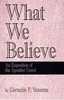 What We Believe: An Exposition Of The Apostles' Creed (Paperback)