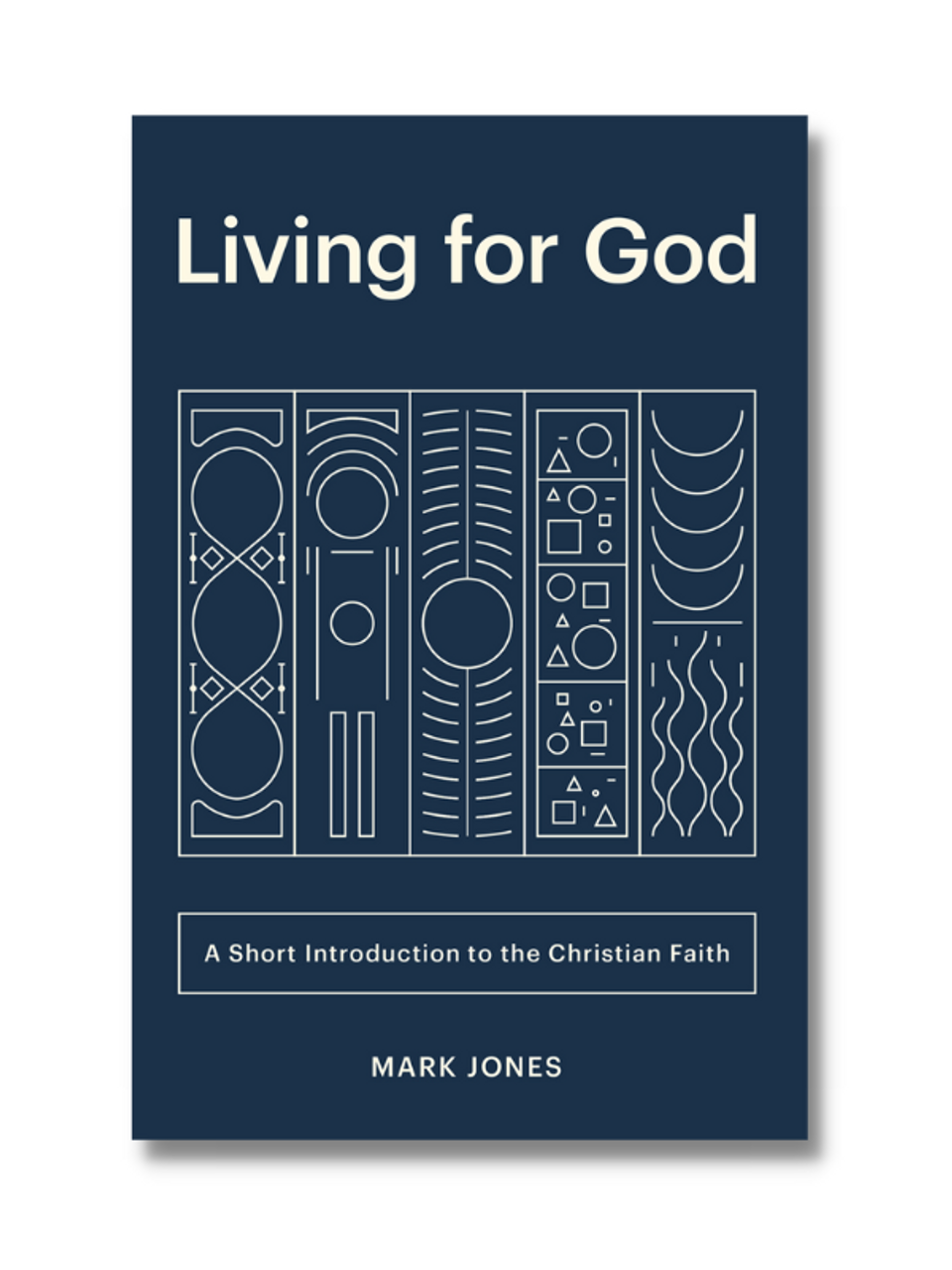 Living for God: A Short Introduction to the Christian Faith (Paperback)