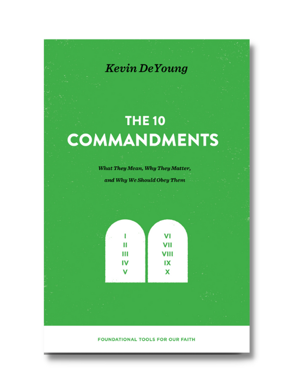 The Ten Commandments: What They Mean, Why They Matter, and Why We Should Obey Them (Hardcover)