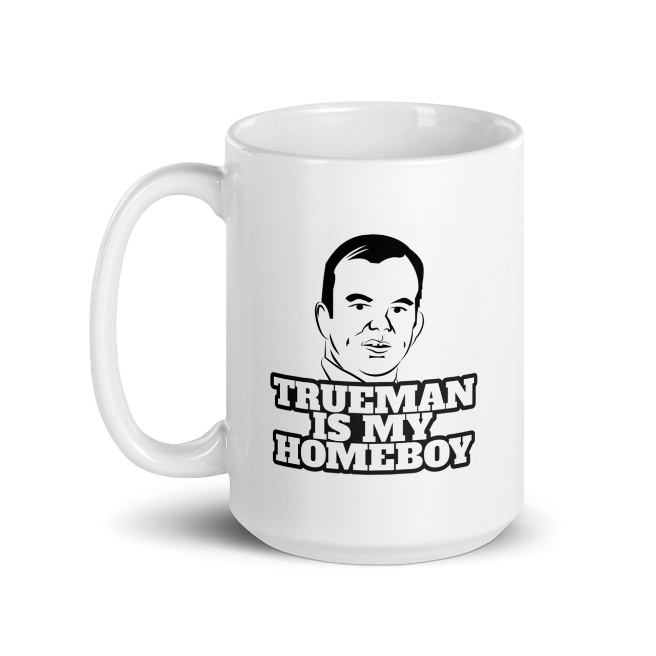 Trueman Is My Homeboy 15 oz Mug