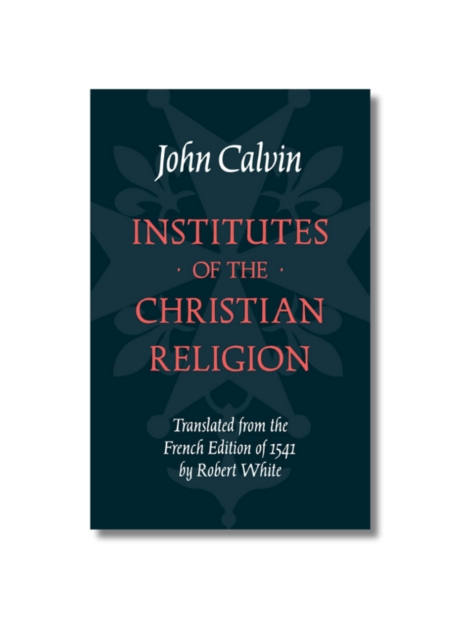 Institutes of the Christian Religion (Clothbound)