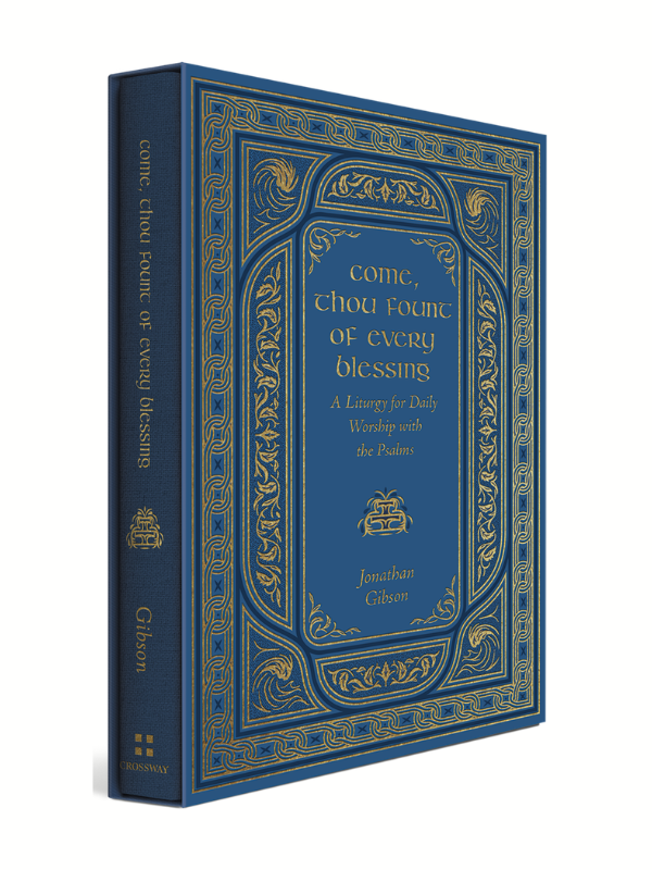 Come, Thou Fount of Every Blessing: A Liturgy for Daily Worship with the Psalms (Hardcover)
