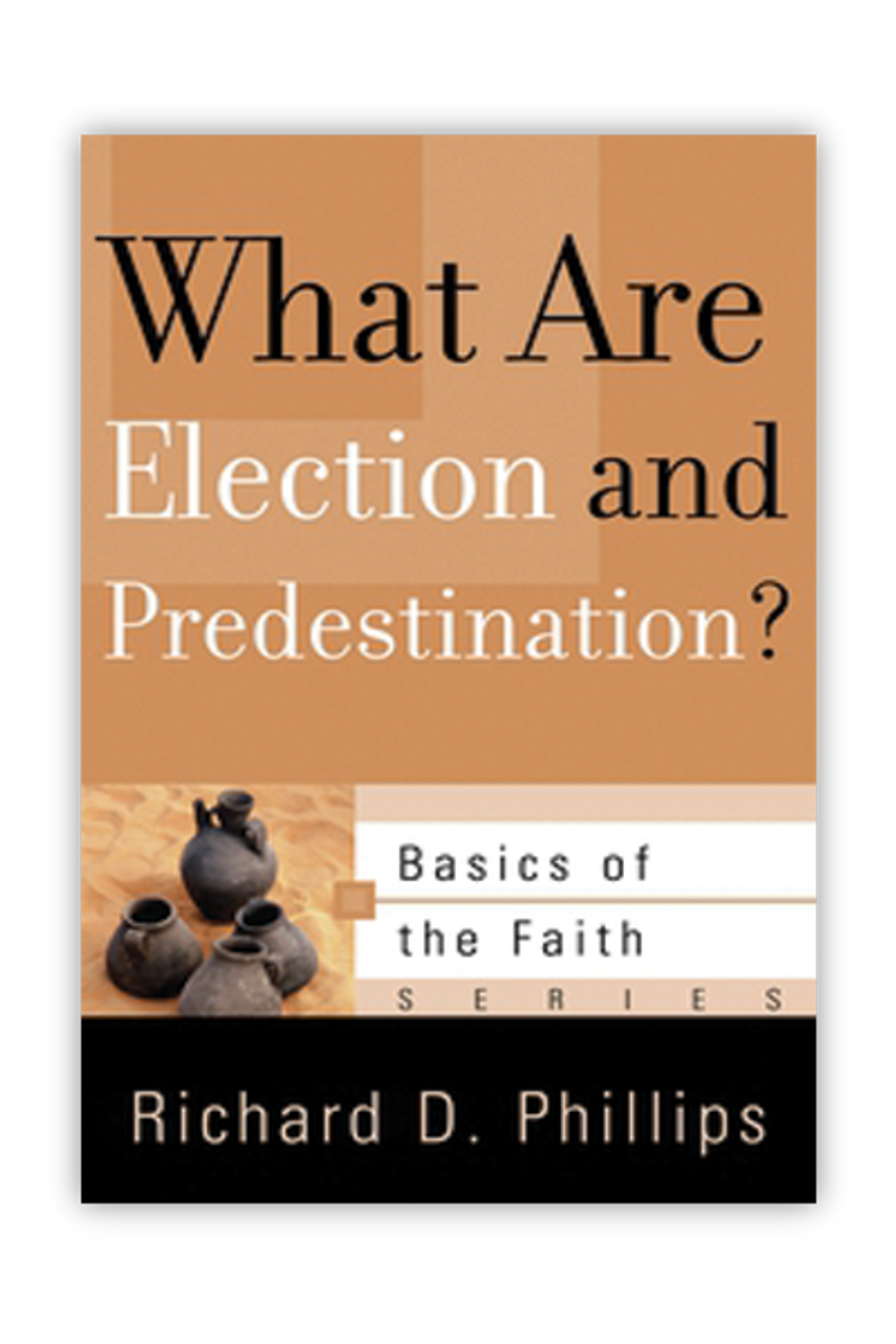 What Are Election and Predestination? (Booklet)