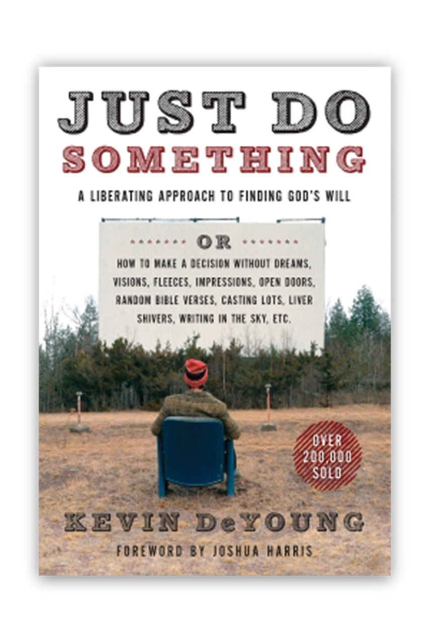 Just Do Something: A Liberating Approach to Finding God's Will (Paperback)