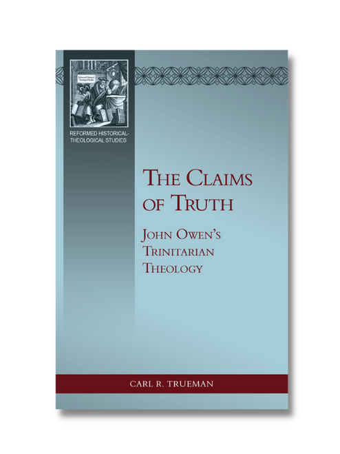 The Claims of Truth: John Owen's Trinitarian Theology (Paperback)