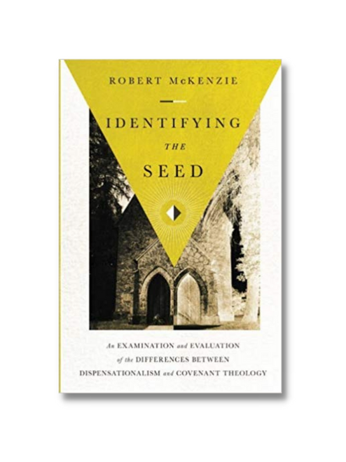 Identifying the Seed: An Examination and Evaluation of the Differences between Dispensationalism and Covenant Theology (Paperback)