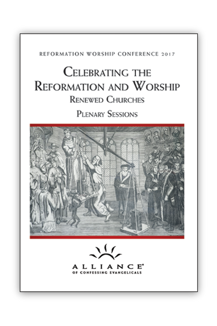 Celebrating The Reformation and Worship - Plenaries (mp3 Downloads)